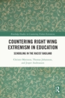 Countering Right Wing Extremism in Education : Schooling in the Racist Badland - eBook