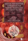 Manual for Night-Time Emergencies for Pediatric Hematology-Oncology Fellows : Should We Chat? - eBook