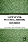 Southeast Asia-North Korea Relations : Drivers, Linkages, and Strategic Ambivalence - eBook