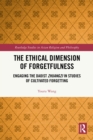 The Ethical Dimension of Forgetfulness : Engaging the Daoist Zhuangzi in Studies of Cultivated Forgetting - eBook