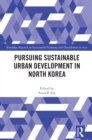 Pursuing Sustainable Urban Development in North Korea - eBook