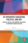 Co-operative Education, Politics, and Art : Creative, Critical, and Community Resistance to Corporate Higher Education - eBook