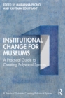 Institutional Change for Museums : A Practical Guide to Creating Polyvocal Spaces - eBook