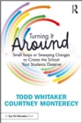 Turning It Around : Small Steps or Sweeping Changes to Create the School Your Students Deserve - eBook