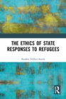 The Ethics of State Responses to Refugees - eBook