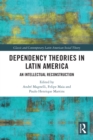 Dependency Theories in Latin America : An Intellectual Reconstruction - eBook