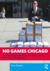 No Games Chicago : How A Small Group of Citizens Derailed the City's 2016 Olympic Bid - eBook