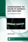 Understanding the Failure of Materials and Structures : An Introduction - eBook