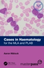 Cases in Haematology : for the MLA and PLAB - eBook