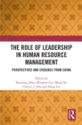 The Role of Leadership in Human Resource Management : Perspectives and Evidence from China - eBook