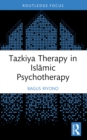 Tazkiya Therapy in Islamic Psychotherapy - eBook