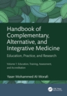 Handbook of Complementary, Alternative, and Integrative Medicine : Education, Practice, and Research Volume 1: Education, Training, Assessment, and Accreditation - eBook