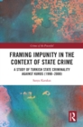 Framing Impunity in the Context of State Crime : A Study of Turkish State Criminality Against Kurds (1990- 2000) - eBook