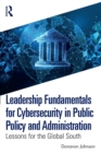 Leadership Fundamentals for Cybersecurity in Public Policy and Administration : Lessons for the Global South - eBook