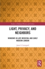 Light, Privacy, and Neighbors : Windows in Late Medieval and Early Modern London - eBook