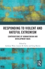 Responding to Violent and Hateful Extremism : Contributions of Humanitarian and Development NGOs - eBook