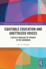 Equitable Education and Ghettoized Voices : A Deficit Ideology of Poverty in The Caribbean - eBook