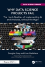 Why Data Science Projects Fail : The Harsh Realities of Implementing AI and Analytics, without the Hype - eBook