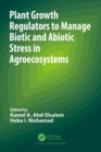 Plant Growth Regulators to Manage Biotic and Abiotic Stress in Agroecosystems - eBook