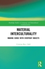 Material Interculturality : Making Sense with Everyday Objects - eBook