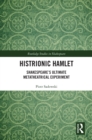 Histrionic Hamlet : Shakespeare's Ultimate Metatheatrical Experiment - eBook