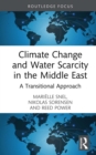 Climate Change and Water Scarcity in the Middle East : A Transitional Approach - eBook