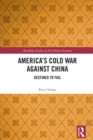 America's Cold War against China : Destined to Fail - eBook