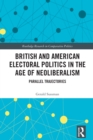 British and American Electoral Politics in the Age of Neoliberalism : Parallel Trajectories - eBook