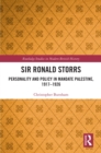 Sir Ronald Storrs : Personality and Policy in Mandate Palestine, 1917-1926 - eBook