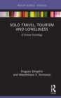 Solo Travel, Tourism and Loneliness : A Critical Sociology - eBook