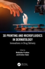 3D Printing and Microfluidics in Dermatology : Innovations in Drug Delivery - eBook