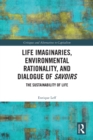 Life Imaginaries, Environmental Rationality, and Dialogue of Savoirs : The Sustainability of Life - eBook