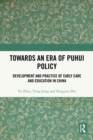 Towards An Era of Puhui Policy : Development and Practice of Early Care and Education in China - eBook