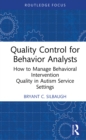 Quality Control for Behavior Analysts : How to Manage Behavioral Intervention Quality in Autism Service Settings - eBook