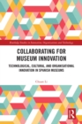 Collaborating for Museum Innovation : Technological, Cultural, and Organisational Innovation in Spanish Museums - eBook