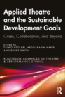 Applied Theatre and the Sustainable Development Goals : Crises, Collaboration, and Beyond - eBook