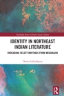 Identity in Northeast Indian Literature : Rereading Select Writings from Meghalaya - eBook