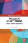 Ontological Security-Seeking : National Identities under Stress - eBook