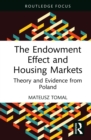 The Endowment Effect and Housing Markets : Theory and Evidence from Poland - eBook