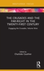 The Crusades and the Far-Right in the Twenty-First Century : Engaging the Crusades, Volume Nine - eBook