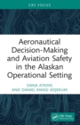 Aeronautical Decision-Making and Aviation Safety in the Alaskan Operational Setting - eBook