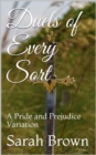Duels of Every Sort : A Pride and Prejudice Variation - eBook