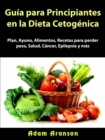 Guia para Principiantes en la Dieta Cetogenica - eBook