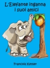 L'Elefante inganna  i suoi amici - eBook
