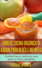 Libro de cocina organica de Kasani para bebes e infantes - eBook