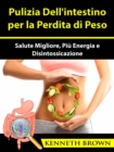 Pulizia Dell'intestino per la Perdita di Peso - eBook