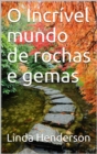 O Incrivel mundo de rochas e gemas - eBook