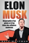 Elon Musk - Biographie d'un genie et d'un titan des affaires moderne - eBook