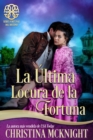 La Ultima Locura de la Fortuna - eBook