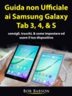 Guida non ufficiale ai Samsung Galaxy Tab 3, 4, & S - eBook